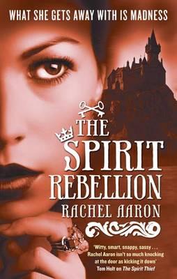 The Spirit Rebellion: The Legend of Eli Monpress: Book 2 [Paperback] Aaron, Rachel