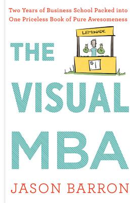 Image for The Visual MBA: Two Years of Business School Packed into One Priceless Book of Pure Awesomeness