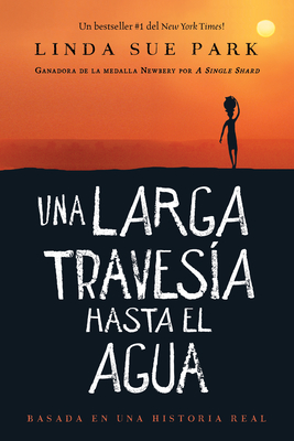 Una Larga Travesa Hasta El Agua: Basada en una historia real (A Long Walk to Water Spanish edition)