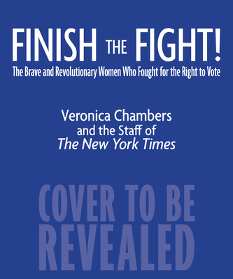 Image for Finish the Fight!: The Brave and Revolutionary Women Who Fought for the Right to Vote