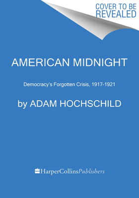 Image for American Midnight: The Great War, a Violent Peace, and Democracy's Forgotten Crisis