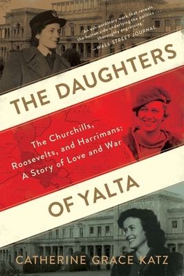 Image for DAUGHTERS OF YALTA: THE CHURCHILLS, ROOSEVELTS, AND HARRIMANS:  A STORY OF LOVE AND WAR