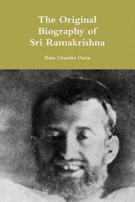 Image for The Original Biography Of Sri Ramakrishna: A Translation Of The Sri Sri Ramakrsna Paramahamsadever Jivanavrttanta The Original Biography Of Sri Ramakrishna: A Translation Of The Sri Sri Ramakrsna Paramahamsadever Jivanavrttanta