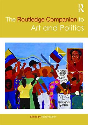 The Routledge Companion to Art and Politics (Routledge Art History and Visual Studies Companions)