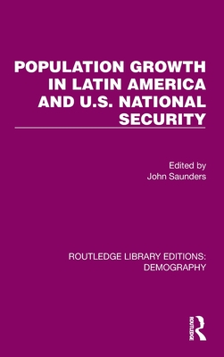 Population Growth In Latin America And U.S. National Security (Routledge Library Editions: Demography)