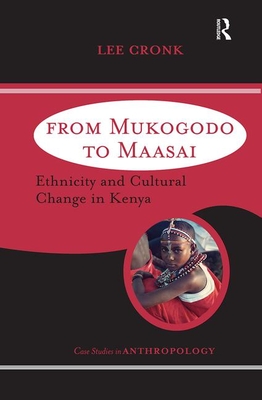 From Mukogodo to Maasai: Ethnicity and Cultural Change In Kenya (Case Studies in Anthropology)