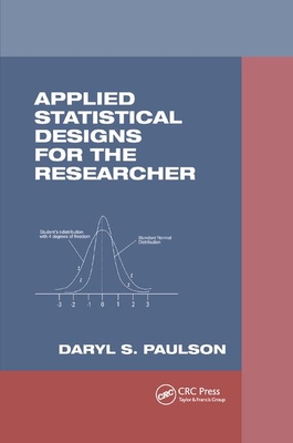Applied Statistical Designs for the Researcher (Chapman & Hall/CRC Biostatistics Series)