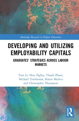 Developing and Utilizing Employability Capitals (Routledge Research in Higher Education)