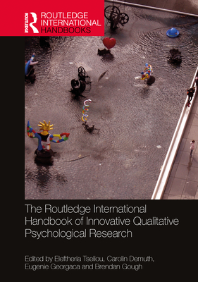 The Routledge International Handbook of Innovative Qualitative Psychological Research (Routledge International Handbooks)