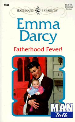 Fatherhood Fever! (Top Author/Man Talk) (Harlequin Presents , No 1984) Image for Fatherhood Fever! (Top Author/Man Talk) (Harlequin Presents , No 1984)