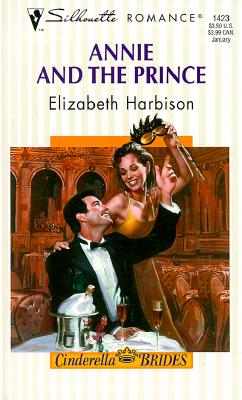 Annie and the Prince (Cinderella Brides) (Silhouette Romance, No. 1423)