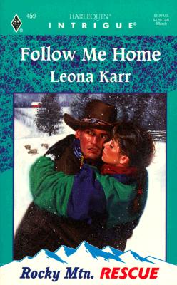 Image for Follow Me Home: Rocky Mtn. RESCUE (Harlequin Intrigue, 459)