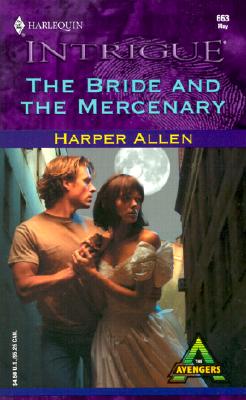 Image for The Bride And The Mercenary (The Avengers) (Harlequin Intrigue Series, No. 663)