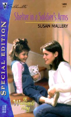 Shelter In A Soldier's Arms (That Special Woman!) (Silhouette Special Edition)