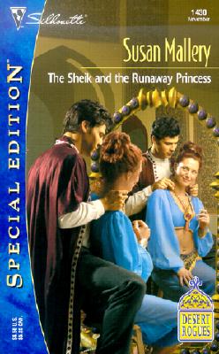 Sheik And The Runaway Princess (Desert Rogues) (Silhouette Special Edition, No. 1430)