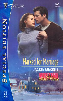 Marked For Marriage (Montana Mavericks) (Silhouette Special Edition, No 1447)