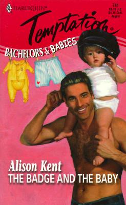 Image for The Badge and the Baby (Bachelors & Babies, Book 1) (Harlequin Temptation #741))