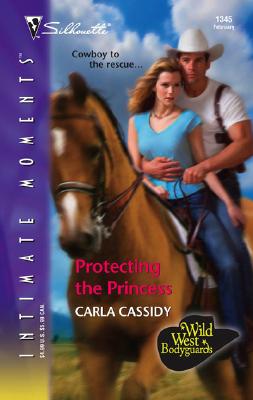 Protecting The Princess (Silhouette Intimate Moments) (Wild West Bodyguards)