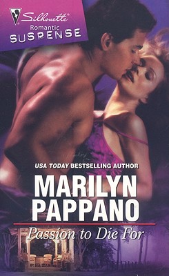 Passion to Die For (Silhouette Romantic Suspense)