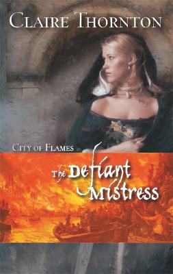 The Defiant Mistress (Harlequin Historical Series)