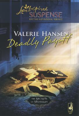 Deadly Payoff (The Secrets of Stoneley, Book 5) (Steeple Hill Love Inspired Suspense #52)