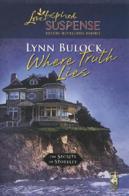 Where Truth Lies (The Secrets of Stoneley, Book 6) (Steeple Hill Love Inspired Suspense #56)