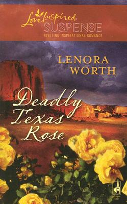 Deadly Texas Rose (Steeple Hill Love Inspired Suspense #85)