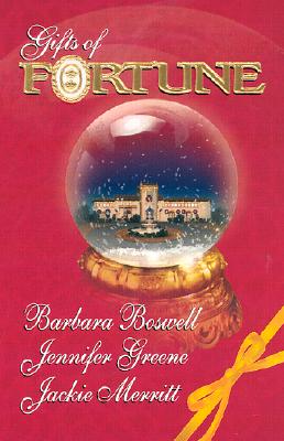Gifts of Fortune (3 Novels in 1): The Holiday Heir/ The Christmas House/ Maggie's Miracle Barbara Boswell; Jennifer Greene and Jackie Merritt