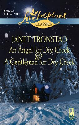 An Angel for Dry Creek / A Gentleman for Dry Creek (Love Inspired Classics)
