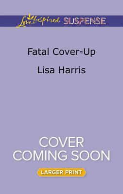 Fatal Cover-Up (Love Inspired Suspense (Large Print))
