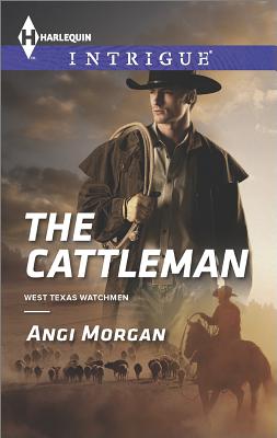 Image for The Cattleman (Harlequin Intrigue West Texas Watchmen)