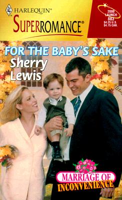 For the Baby's Sake (Marriage of Inconvenience)(Harlequin Superromance No. 883) (Harlequin Superromance, No. 883)