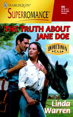 The Truth about Jane Doe: Hometown U.S.A. (Harlequin Superromance No. 893)