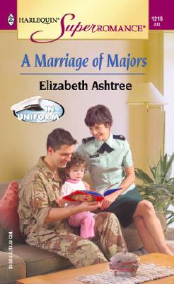 A Marriage of Majors : In Uniform (Harlequin Superromance No. 1216)