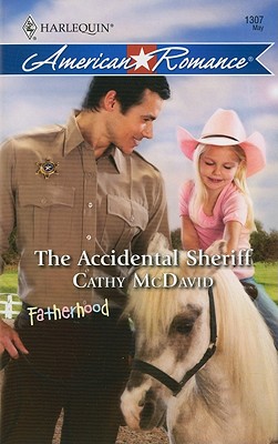 The Accidental Sheriff (Harlequin American Romance Series)