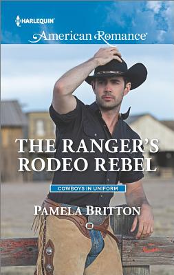 The Ranger's Rodeo Rebel (Cowboys in Uniform)