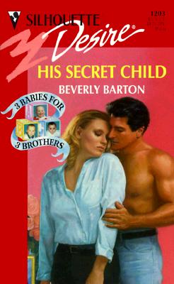 Image for His Secret Child (3 Babies For 3 Brothers) (Silhouette Desire, 1203)