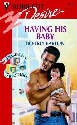 Image for Having His Baby (3 Babies For 3 Brothers) (Silhouette Desire, 1216)