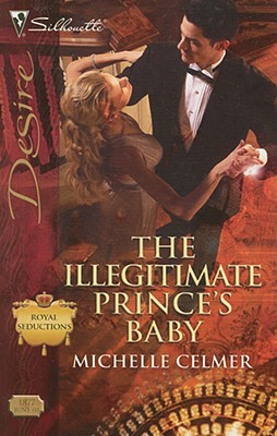 The Illegitimate Prince's Baby (Silhouette Desire)