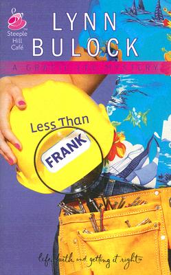 Less Than Frank: Gracie Lee Mystery Series #2 (Life, Faith & Getting It Right #12) (Steeple Hill Cafe)