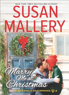 Marry Me At Christmas: A Fool's Gold Romance