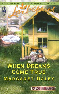 When Dreams Come True (The Ladies of Sweetwater Lake, Book 4) (Larger Print Love Inspired #339)