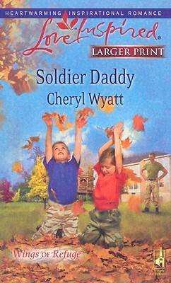 Image for Soldier Daddy (Steeple Hill Love Inspired (Large Print))