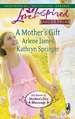 A Mother's Gift: An Anthology (Love Inspired Large Print)