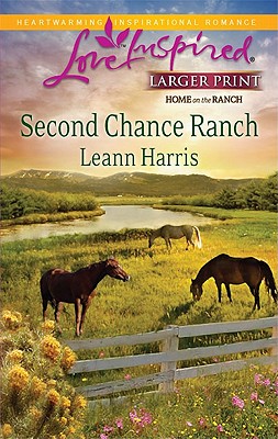 Second Chance Ranch (Steeple Hill Love Inspired (Large Print))