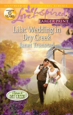 Lilac Wedding in Dry Creek (Love Inspired (Large Print))