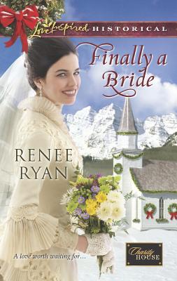 Finally a Bride (Love Inspired HistoricalCharity House)
