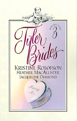 Tyler Brides Kristine Rolofson; Jacqueline Diamond and Heather MacAllister