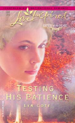 Testing His Patience (Sisters of the Heart Series #2) (Love Inspired #255)