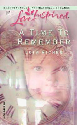 A Time to Remember (Blessings in Disguise Series #3) (Love Inspired #256)
